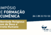 Comissão promove Simpósio de Formação Ecumênica sobre liberdade religiosa; inscrições abertas